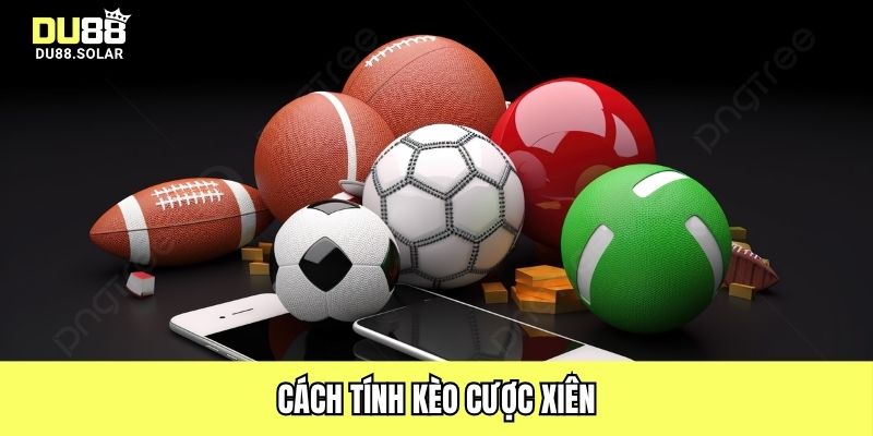 Cách tính kèo cược xiên