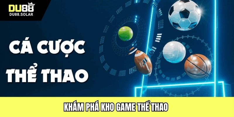 Khám phá kho game thể thao